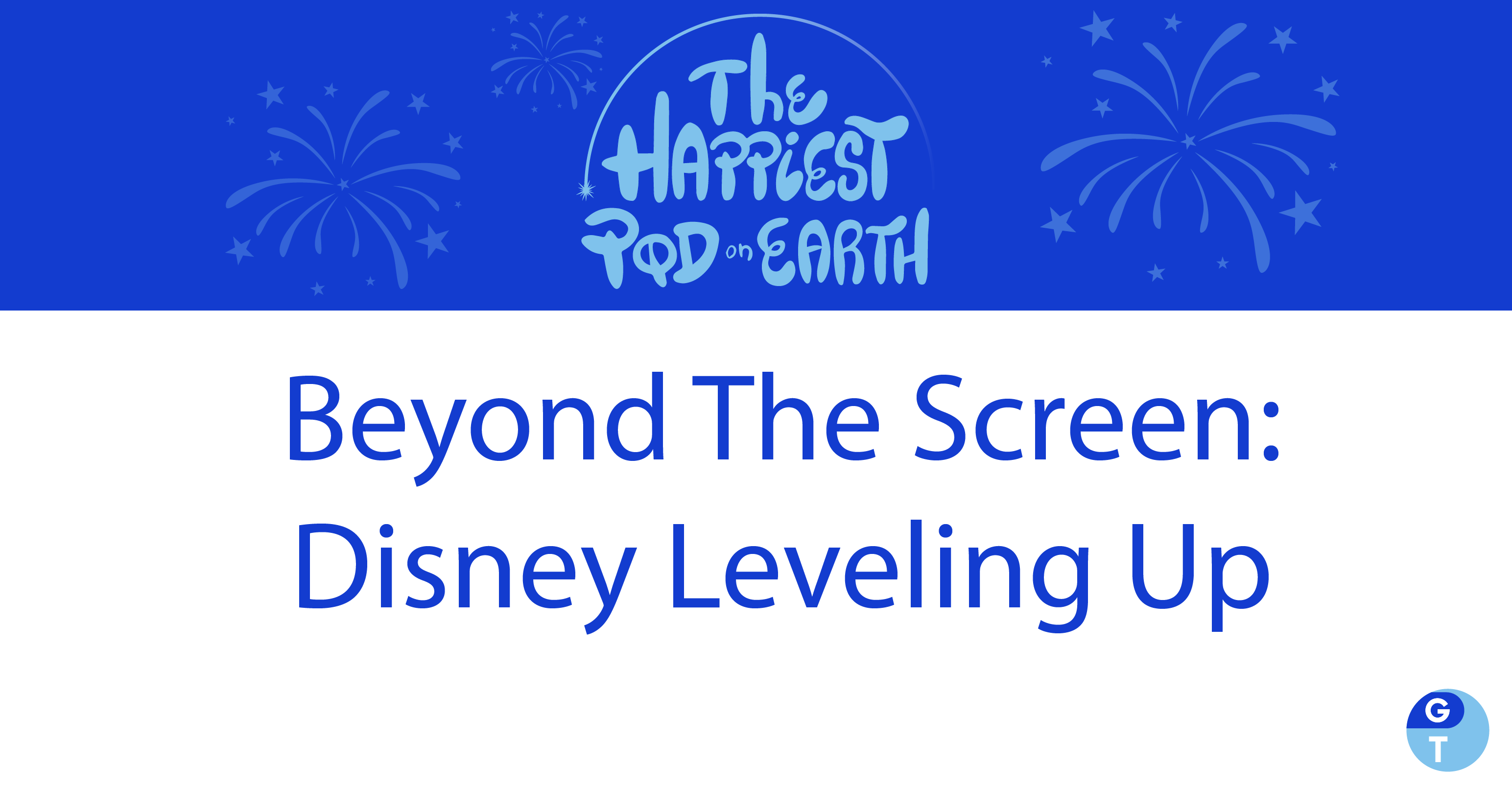 podcast logo of fireworks and podcast name "Beyond The Screen: Disney Leveling Up"